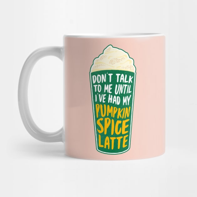 Don't talk to me until I've had my pumpkin spice latte by JustSandN